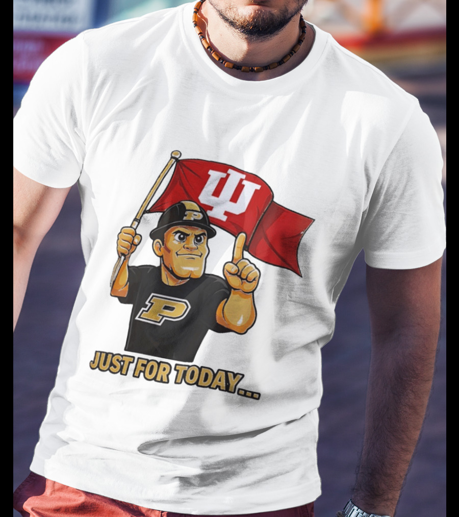 Purdue Mascot Holding Indiana Hoosiers Flag Just For Today T-Shirt