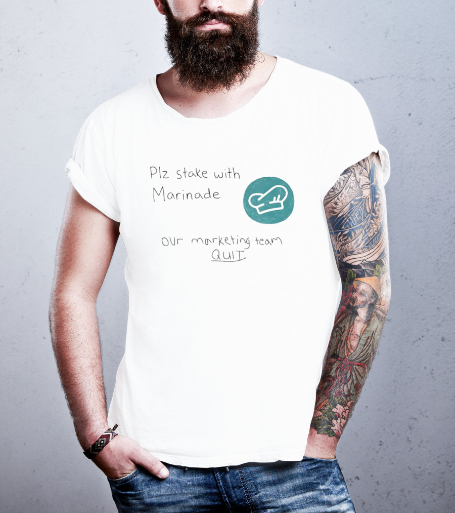 Plz Stake With Marinade Our Marketing Team Quit Chef Hat T-Shirt