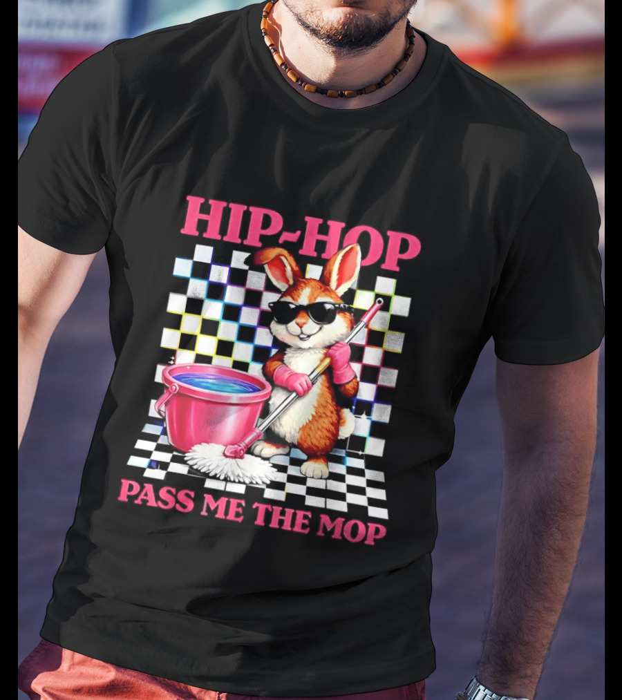 Bunny Hip Hop Pass Me The Mop Easter Fun T-Shirt