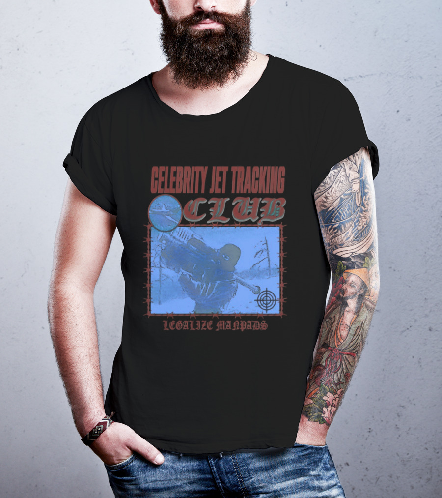 Celebrity Jet Tracking Club Legalize Manpads T-Shirt