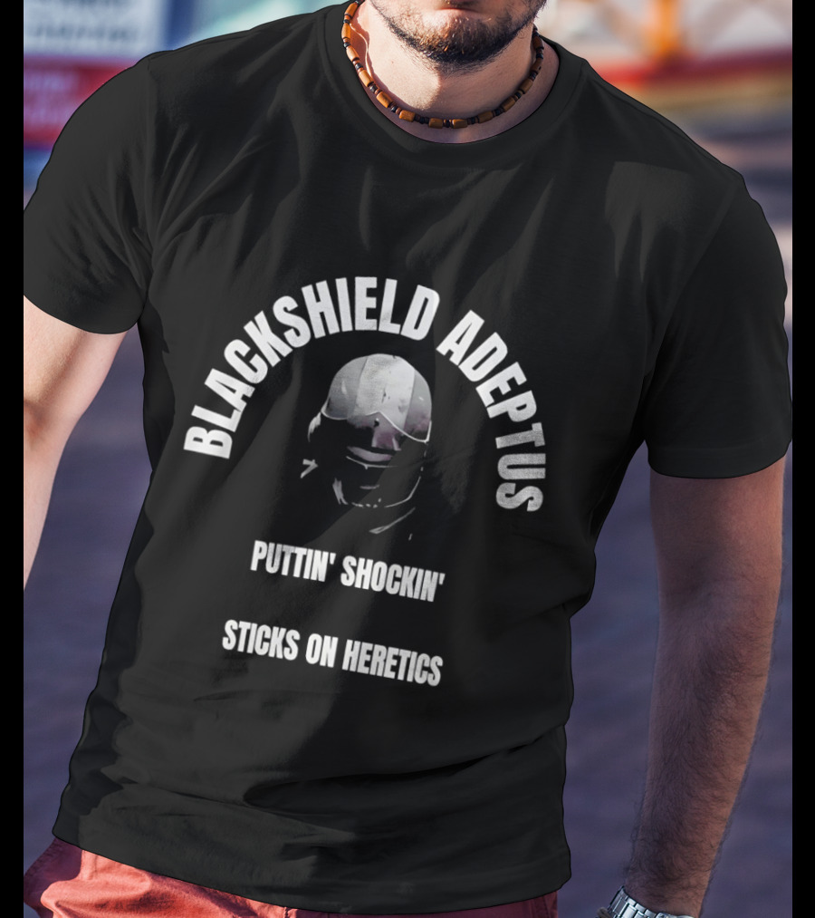 Blackshield Adeptus Puttin' Shockin' Sticks On Heretics T-Shirt