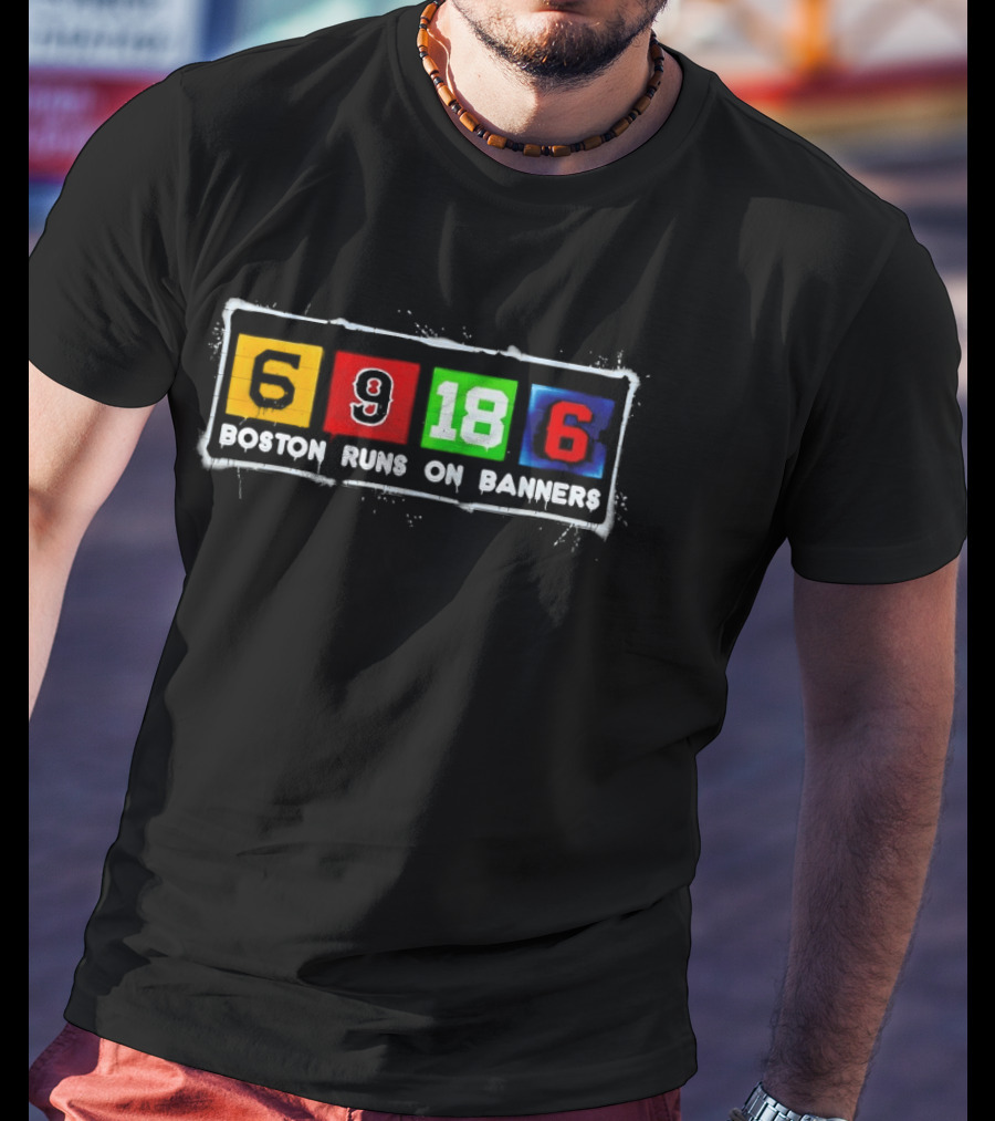 Boston Runs On 6 9 18 6 Banners T-Shirt