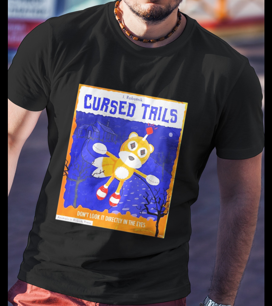 Cursed Tails I. Robotnik Don't Look It Directly In The Eyes Animals In Robots Press T-Shirt