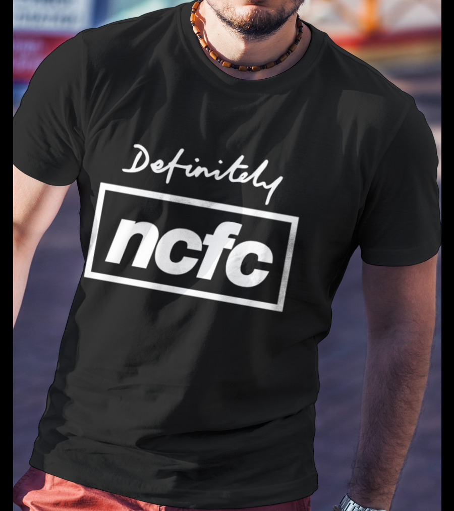 Definitely NCFC T-Shirt