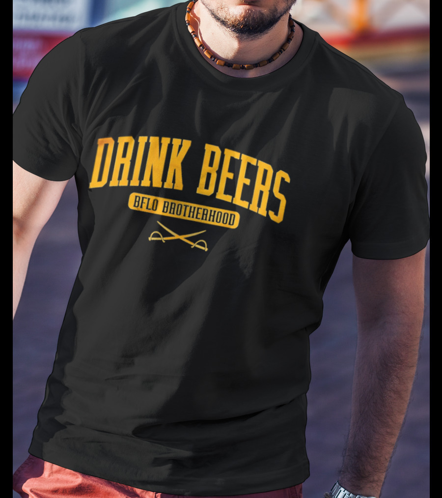 Drink Beers BFLO Brotherhood Sabres Hockey T-Shirt