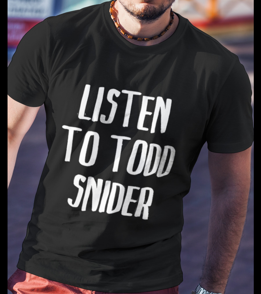 Todd Snider Listen To Music T-Shirt