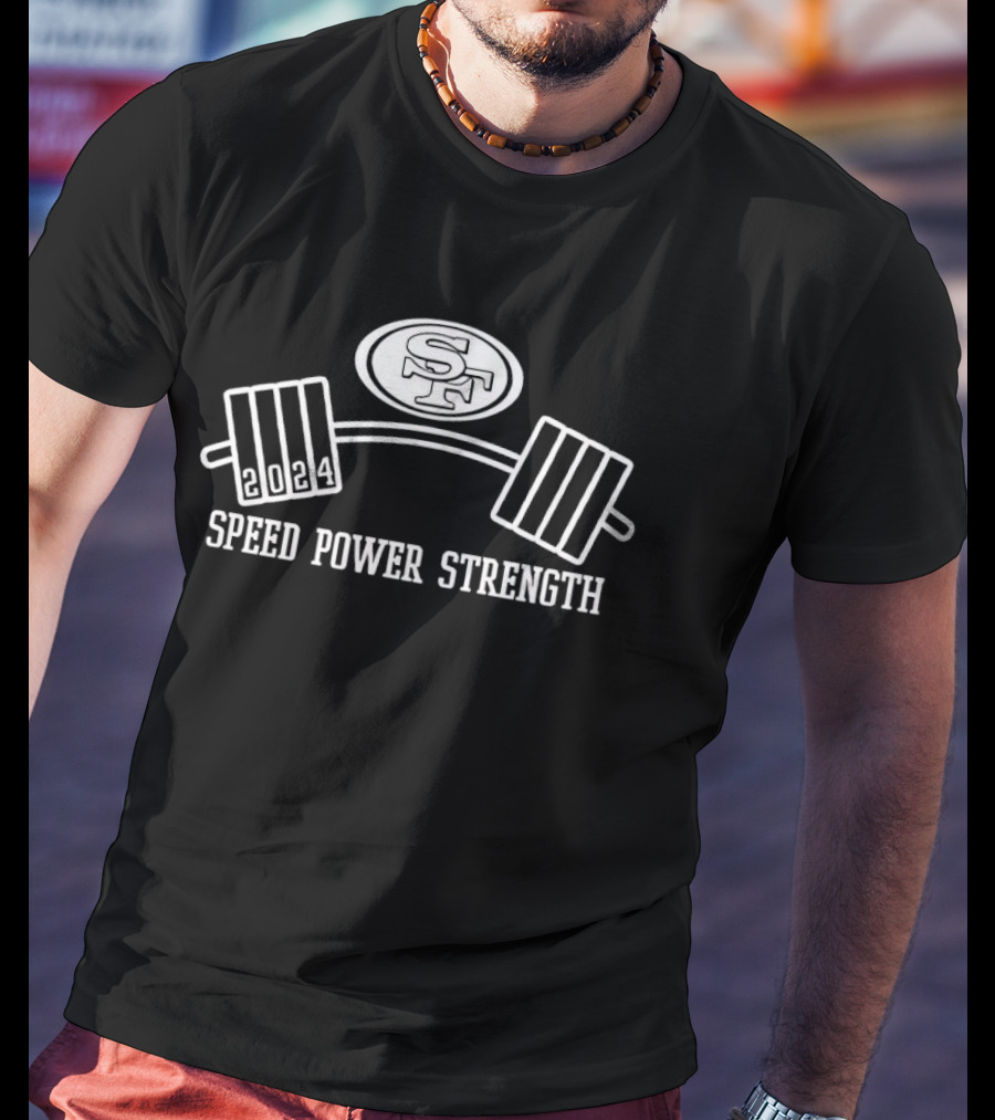 2024 San Francisco 49ers Speed Power Strength Barbell T-Shirt