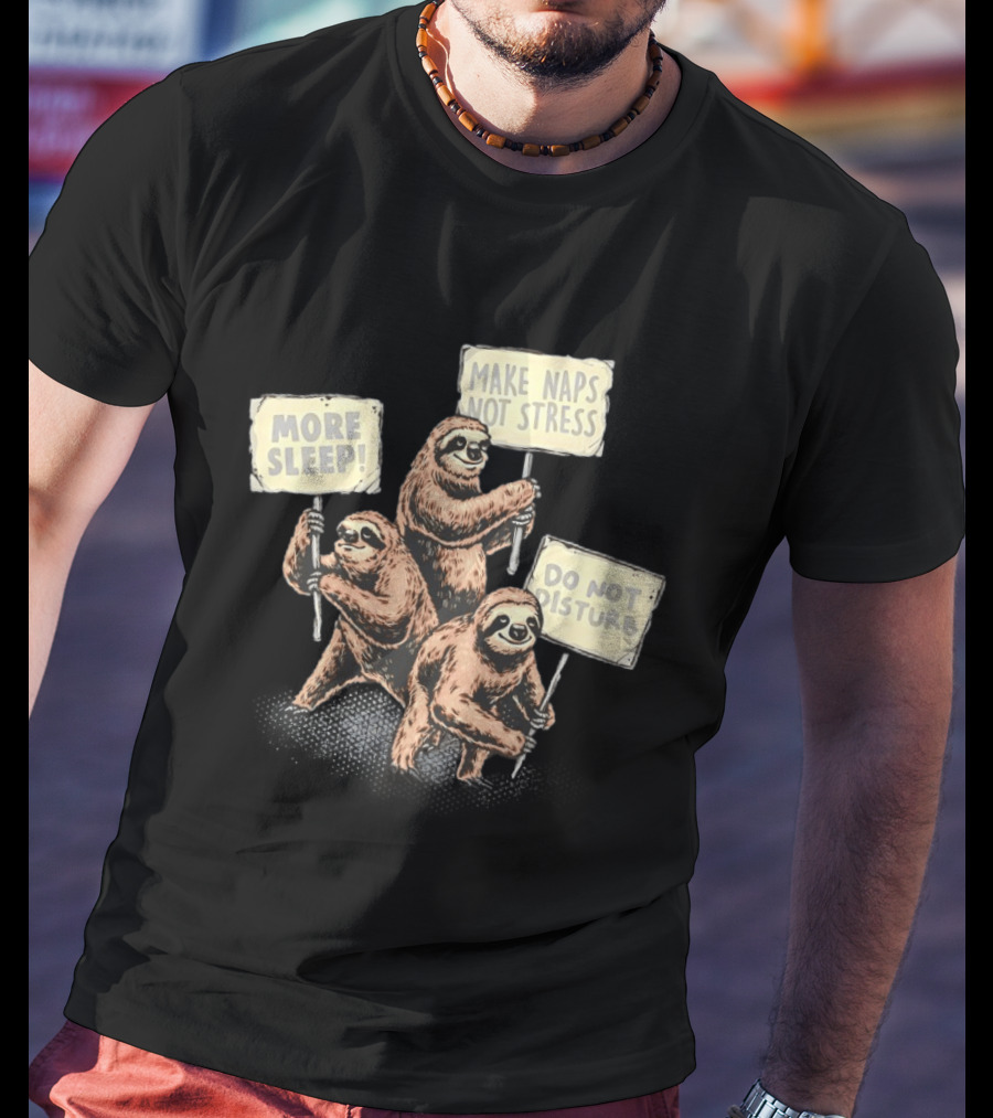 Sloths Unite More Sleep Make Naps Not Stress Do Not Disturb T-Shirt