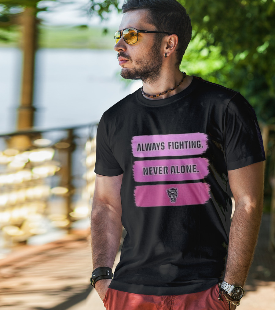 NC State Wolfpack Always Fighting Never Alone 2026 Two Sides T-Shirt
