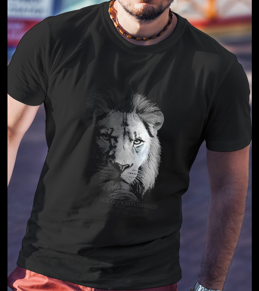 Lion Does Not Concern Himself With Open Container Laws T-Shirt