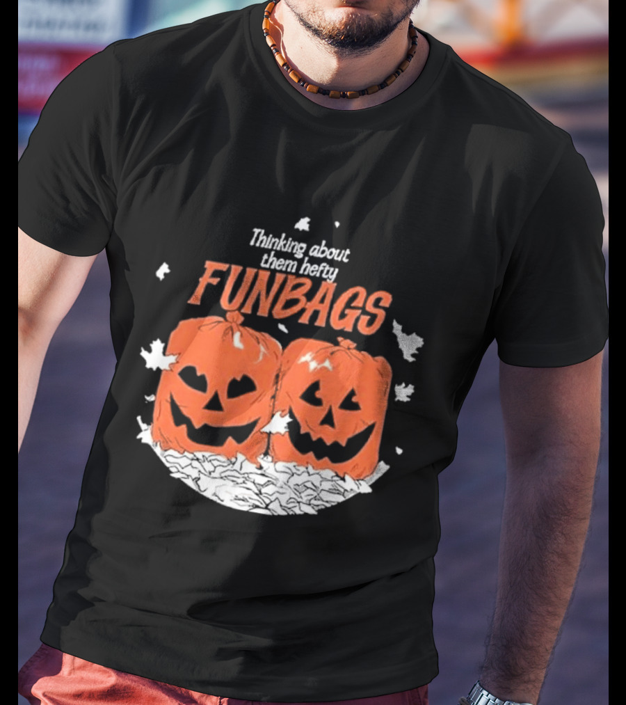 Thinking About Them Hefty Funbags Pumpkins Halloween Humor T-Shirt