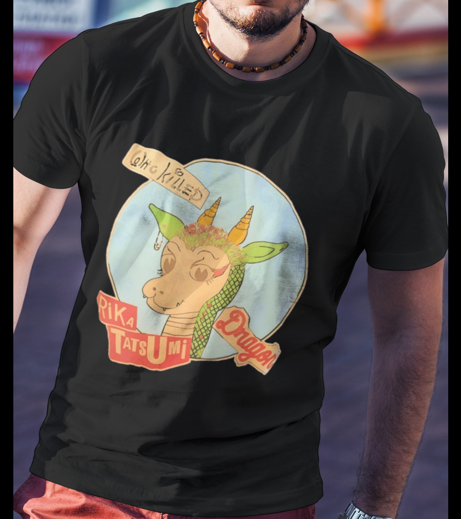 Who Killed Rika Tatsumi Dragon Image With Colorful Cartoon T-Shirt