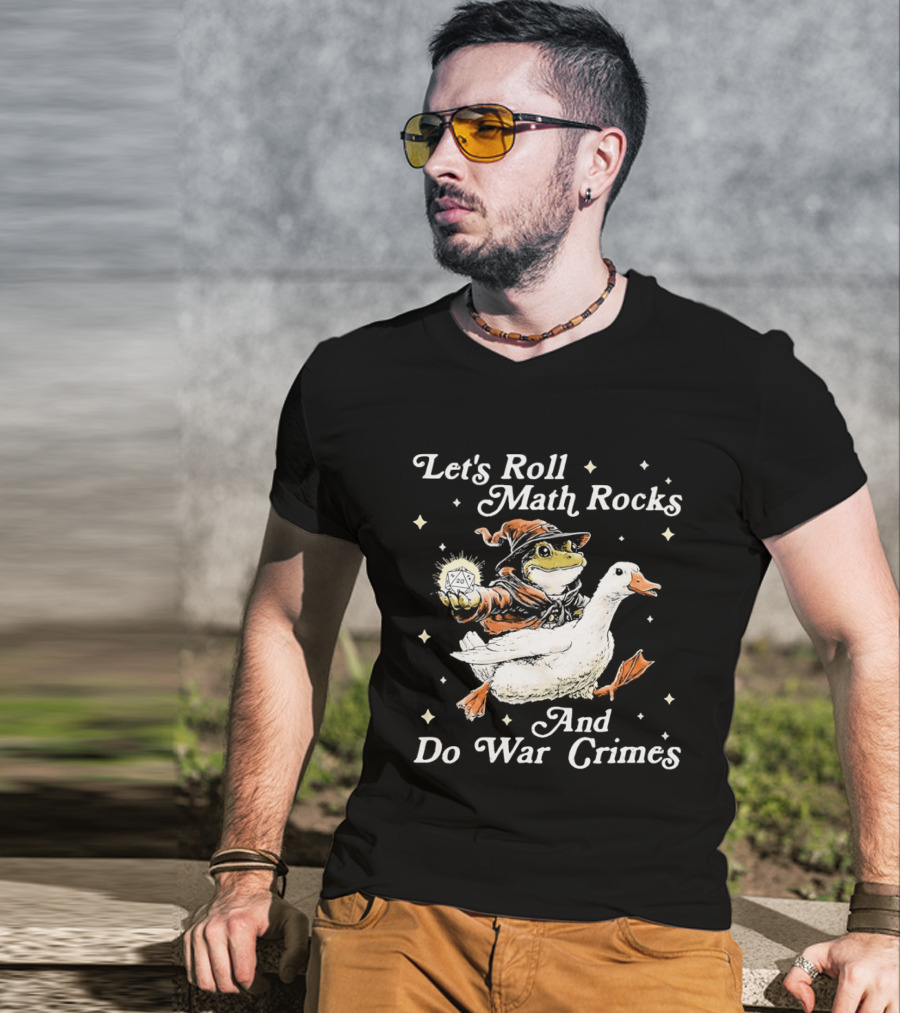 Let's Roll Math Rocks And Do War Crimes Wizard Frog Riding Goose T-Shirt