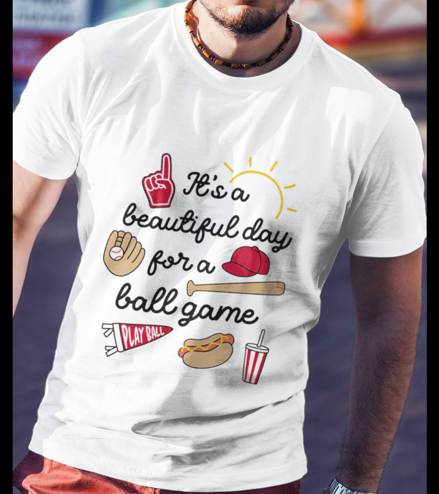 It's A Beautiful Day For A Ball Game Sun Cap Bat Glove Hot Dog Drink Play Ball T-Shirt