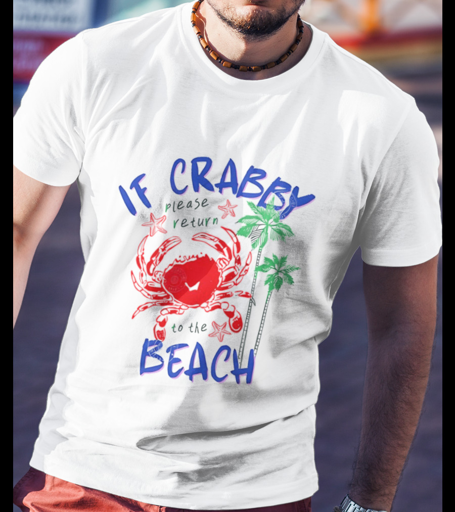 If Crabby Please Return To The Beach With Crab And Palm Trees T-Shirt