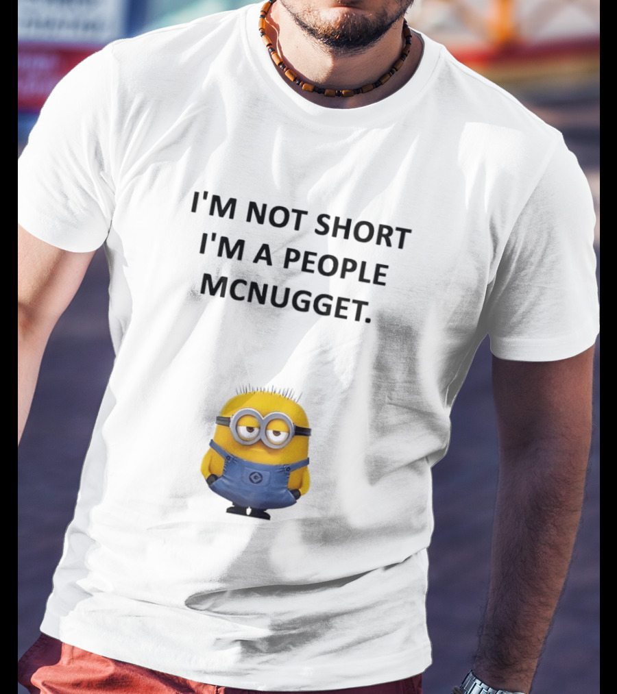 Minion I'm Not Short I'm A People Mcnugget T-Shirt
