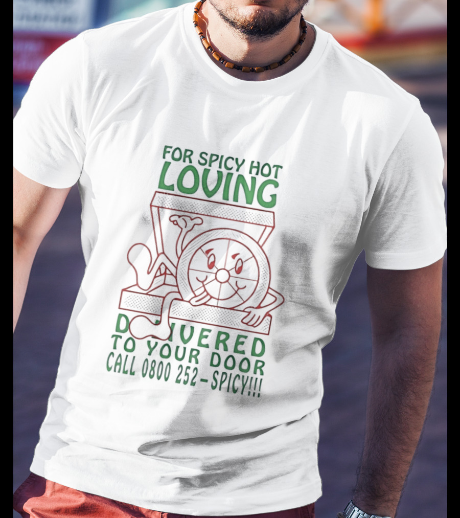 For Spicy Hot Loving Delivered To Your Door Call 0800 252 Spicy T-Shirt