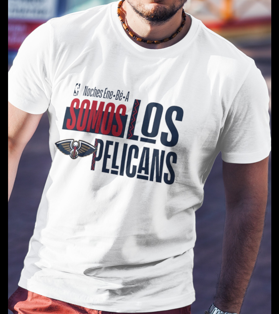 Noches Ene Be A Somos Los Pelicans New Orleans T-Shirt