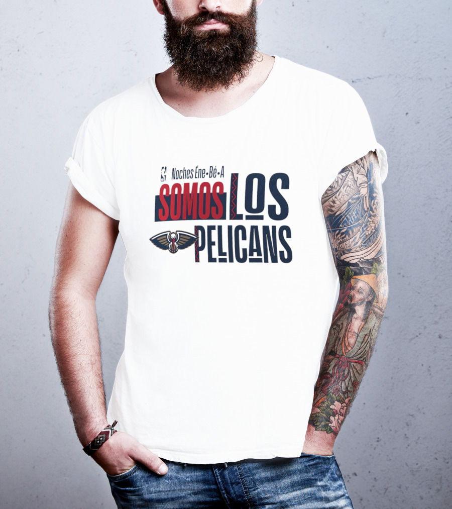 Noches Ene Be A Somos Los Pelicans New Orleans T-Shirt