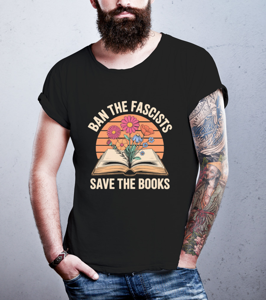 Ban The Fascists Save The Books Open Book And Flowers T-Shirt