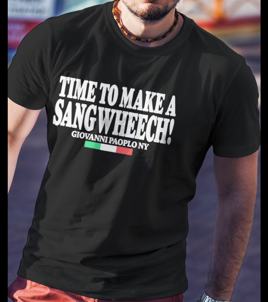 Time To Make A Sangwheech Giovanni Paplo NY Italian Flag T-Shirt