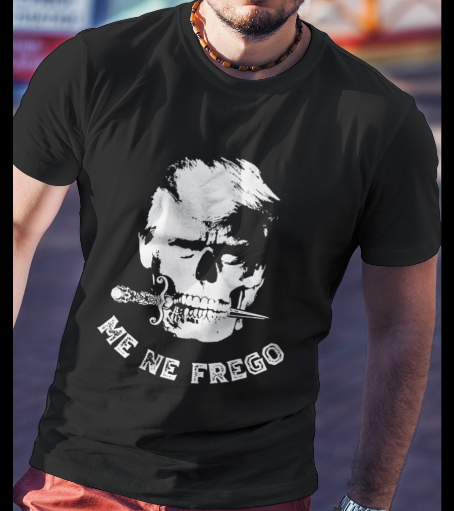 Skull Trump Me Ne Frego T-Shirt