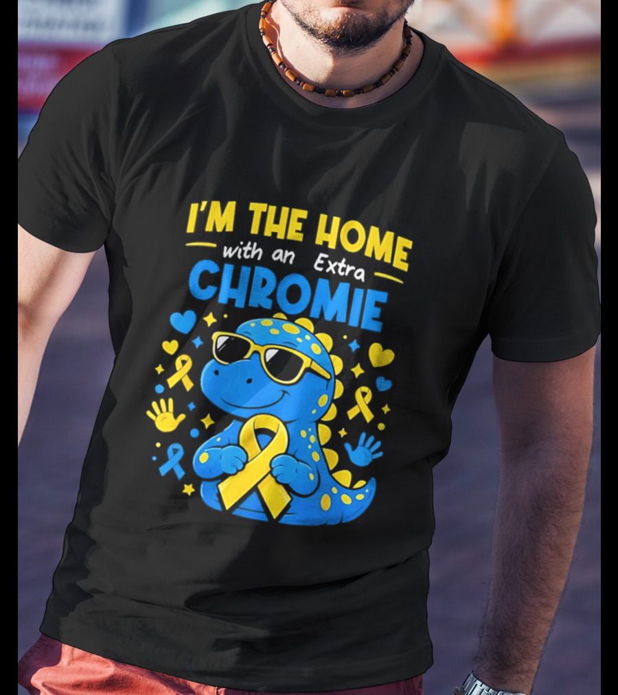 I'm The Home With An Extra Chromie Blue Dinosaur Down Syndrome Awareness T-Shirt