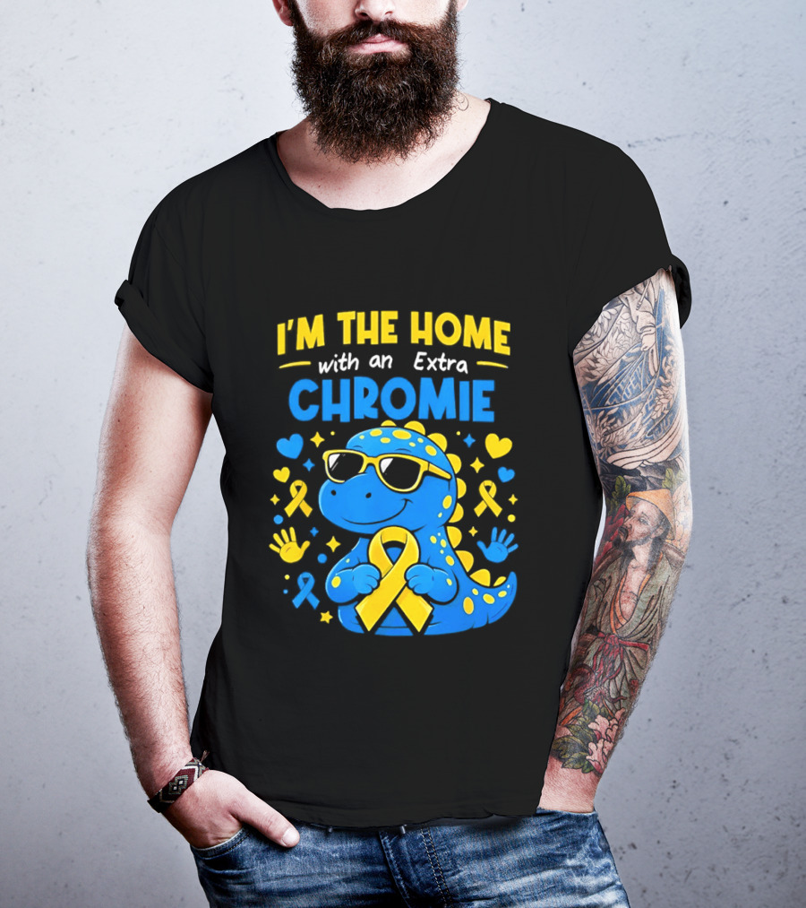 I'm The Home With An Extra Chromie Blue Dinosaur Down Syndrome Awareness T-Shirt