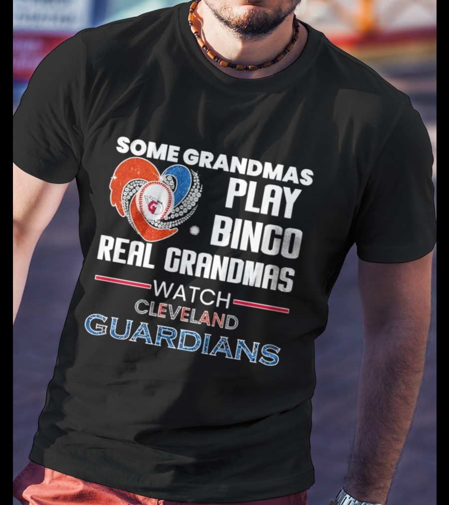 Some Grandmas Play Bingo Real Grandmas Cleveland Guardians T-Shirt