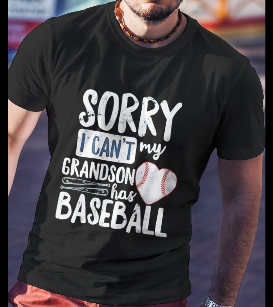 Sorry I Can't My Grandson Has Baseball Heart Baseball Stitching T-Shirt