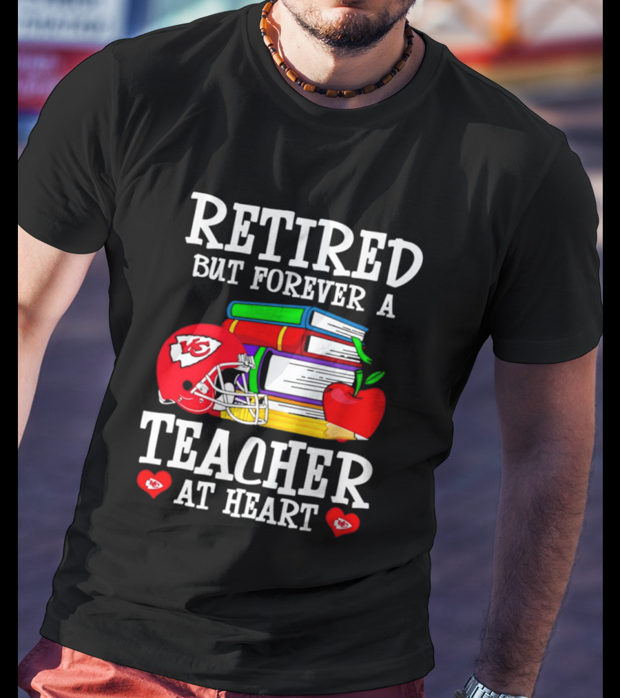 Kansas City Chiefs Retired But Forever A Teacher At Heart Books Helmet Apple T-Shirt