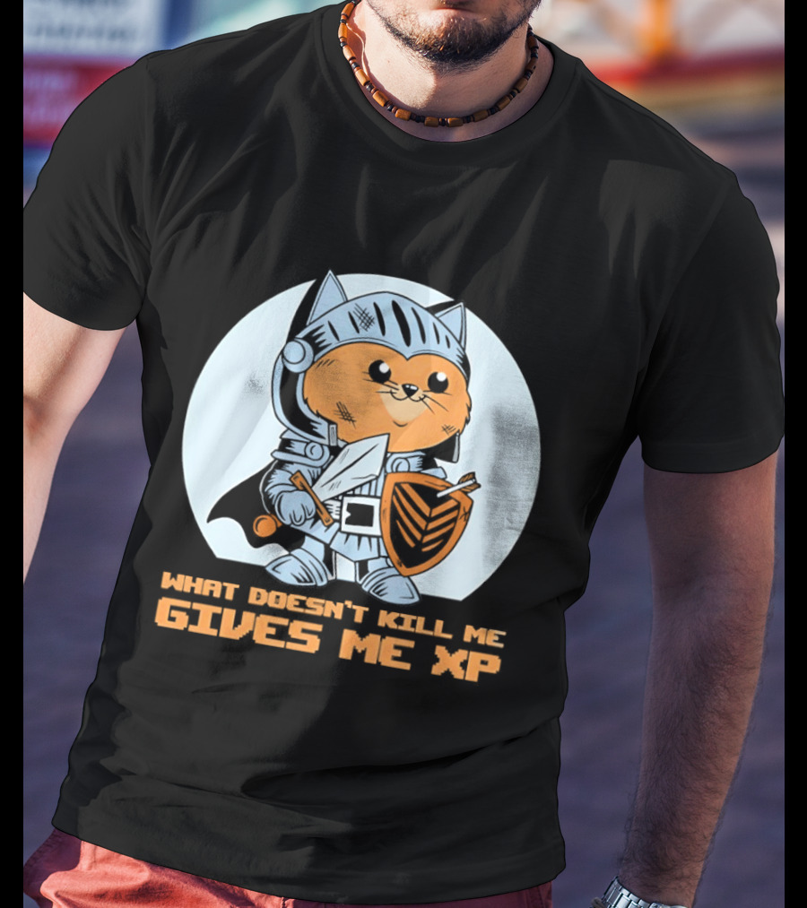 Knight Cat Holding Sword And Shield What Doesn't Kill Me Gives Me XP T-Shirt