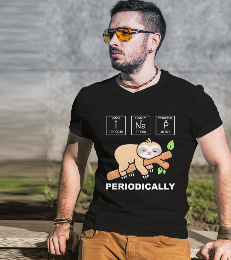 Lazy Sloth I Nap Periodically With Chemistry Elements I Na P T-Shirt