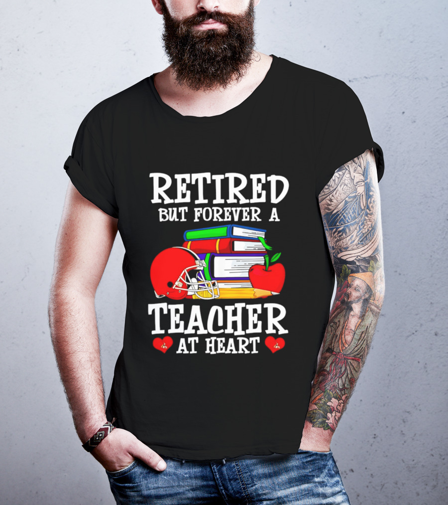 Retired But Forever A Teacher At Heart With Football Helmet And Books T-Shirt