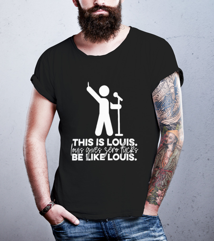 This Is Louis Gives Zero Fucks Be Like Louis T-Shirt