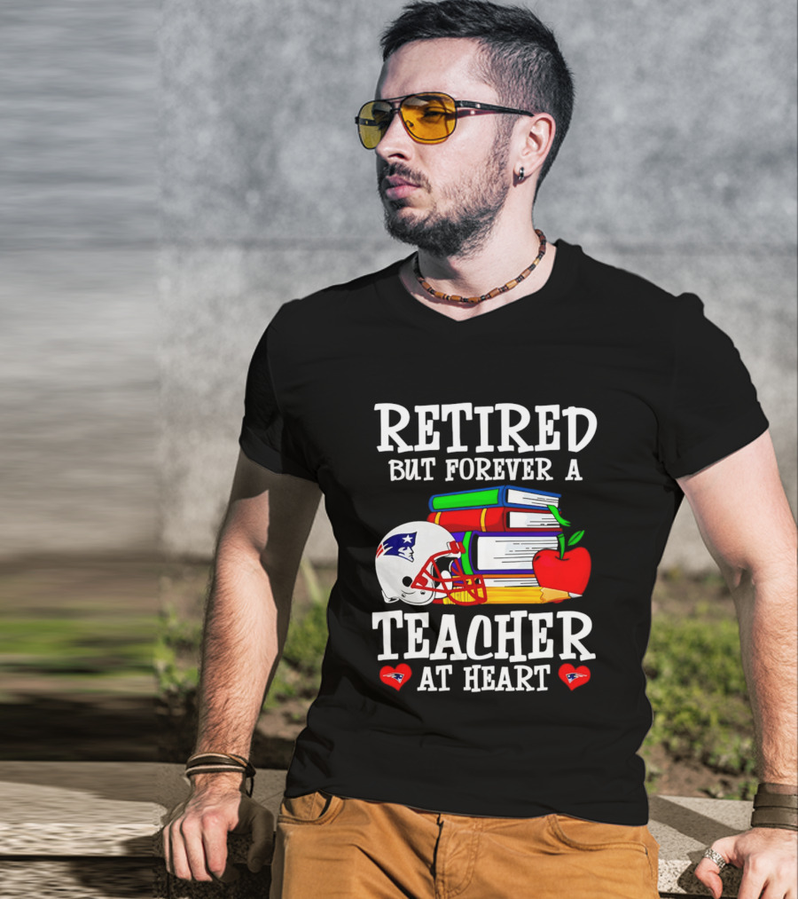 Retired But Forever A Teacher At Heart New England Patriots Helmet And Books With Apple And Pencil T-Shirt