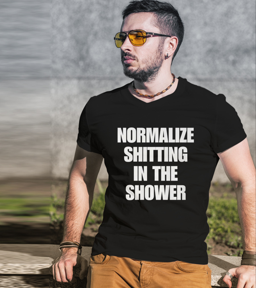 Normalize Shitting In The Shower T-Shirt