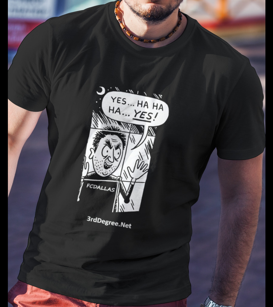 FC Dallas Yes Hahaha Comic 3rdDegree.net T-Shirt