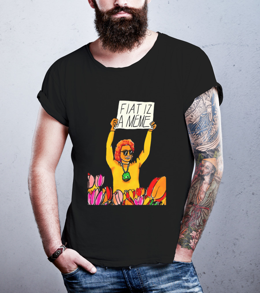 FIAT IZ A MEME Funny Tulip Fields Protester Painting T-Shirt