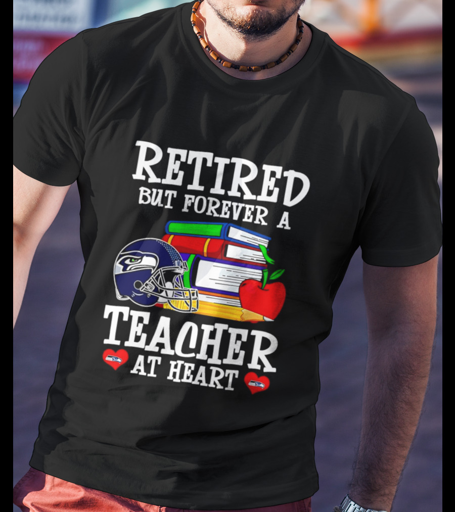 Seattle Seahawks Retired Teacher Forever At Heart Football Gear Books Apple T-Shirt