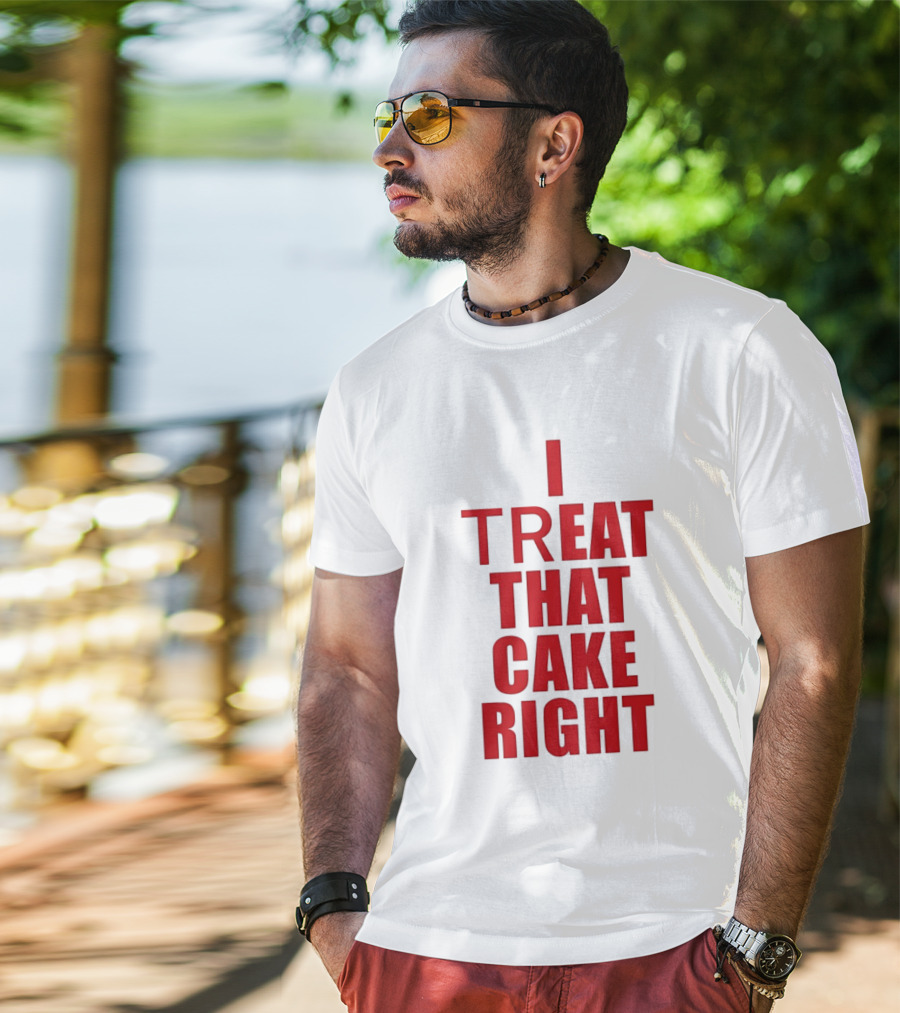 I Treat That Cake Right Red T-Shirt