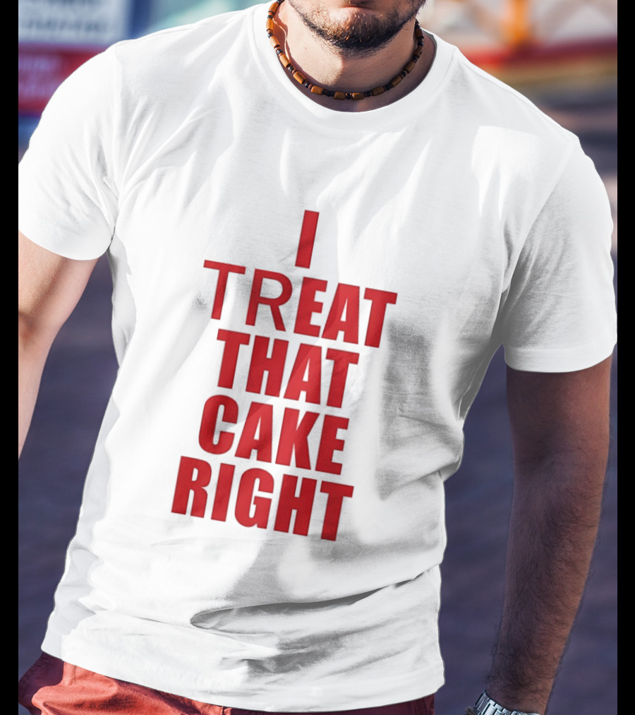 I Treat That Cake Right Red T-Shirt