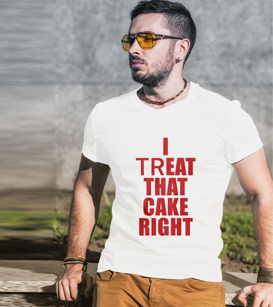 I Treat That Cake Right Red T-Shirt