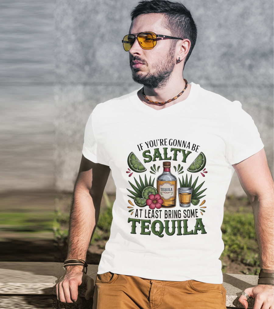 If You're Gonna Be Salty Tequila Bottle Limes Floral Accents T-Shirt