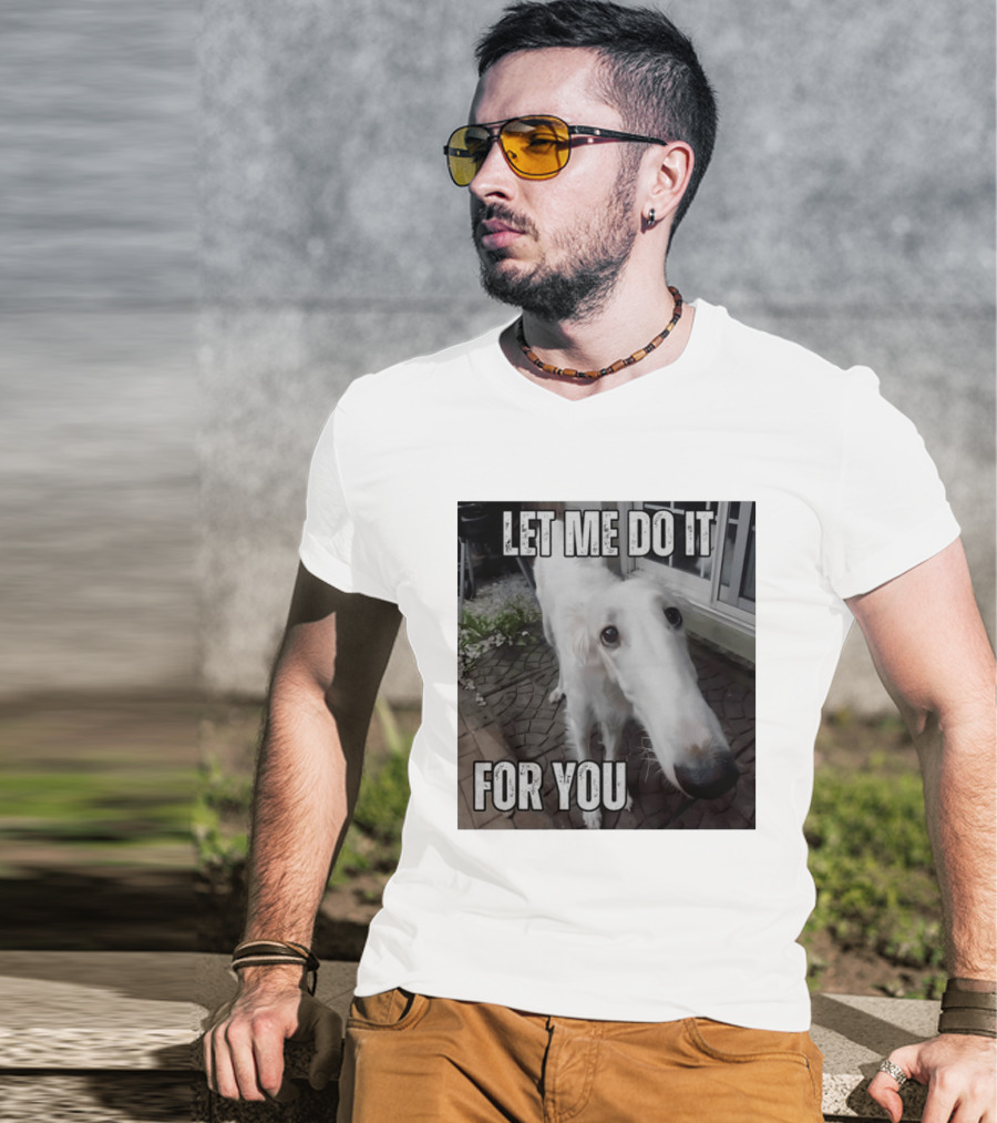Let Me Do It For You Borzoi Dog Meme T-Shirt