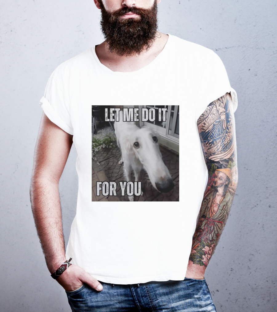 Let Me Do It For You Borzoi Dog Meme T-Shirt