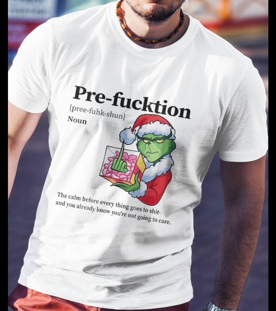 The Grinch Middle Finger Christmas Santa Hat Pre Fucktion Calm Белore Thing Goes To Shit T-Shirt