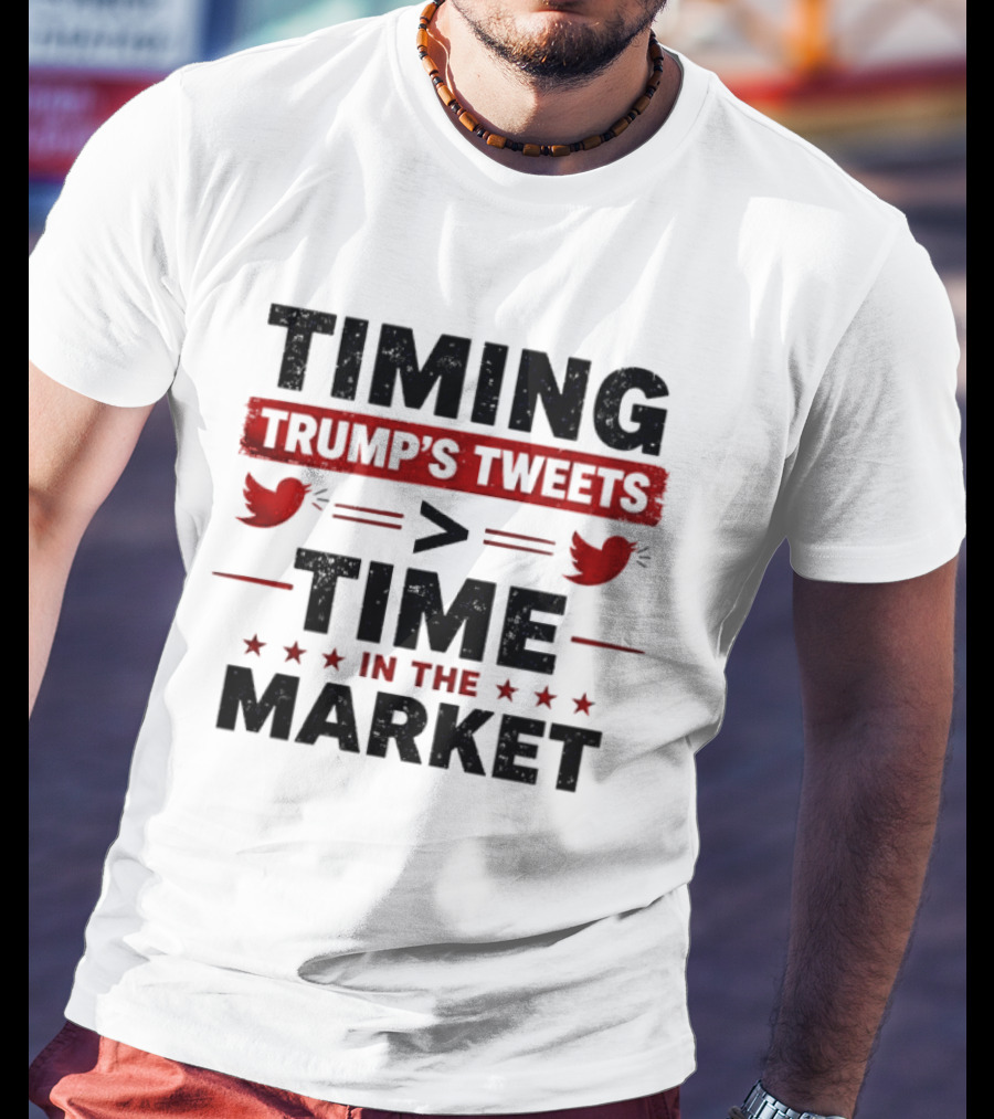 Timing Trump's Tweets Over Time In The Market T-Shirt