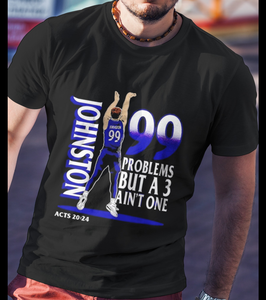 Chase Johnston Jumpshot 99 Problems But A 3 Ain't One ACTS 20 24 T-Shirt