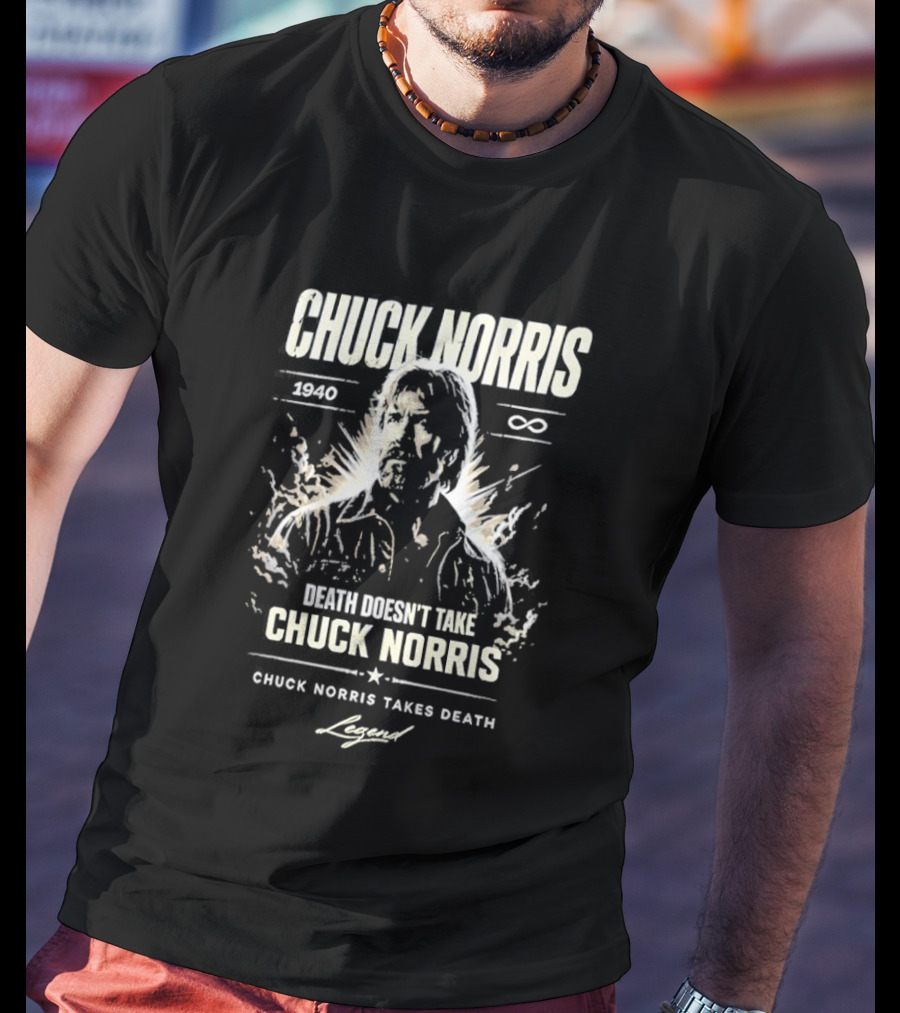Chuck Norris 1940 Death Doesn't Take Chuck Norris Takes Death Legend T-Shirt